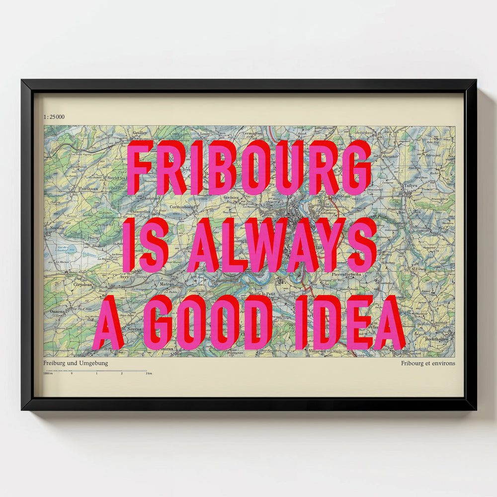 Fribourg Is Always A Good Idea Map Print - Magic Posters