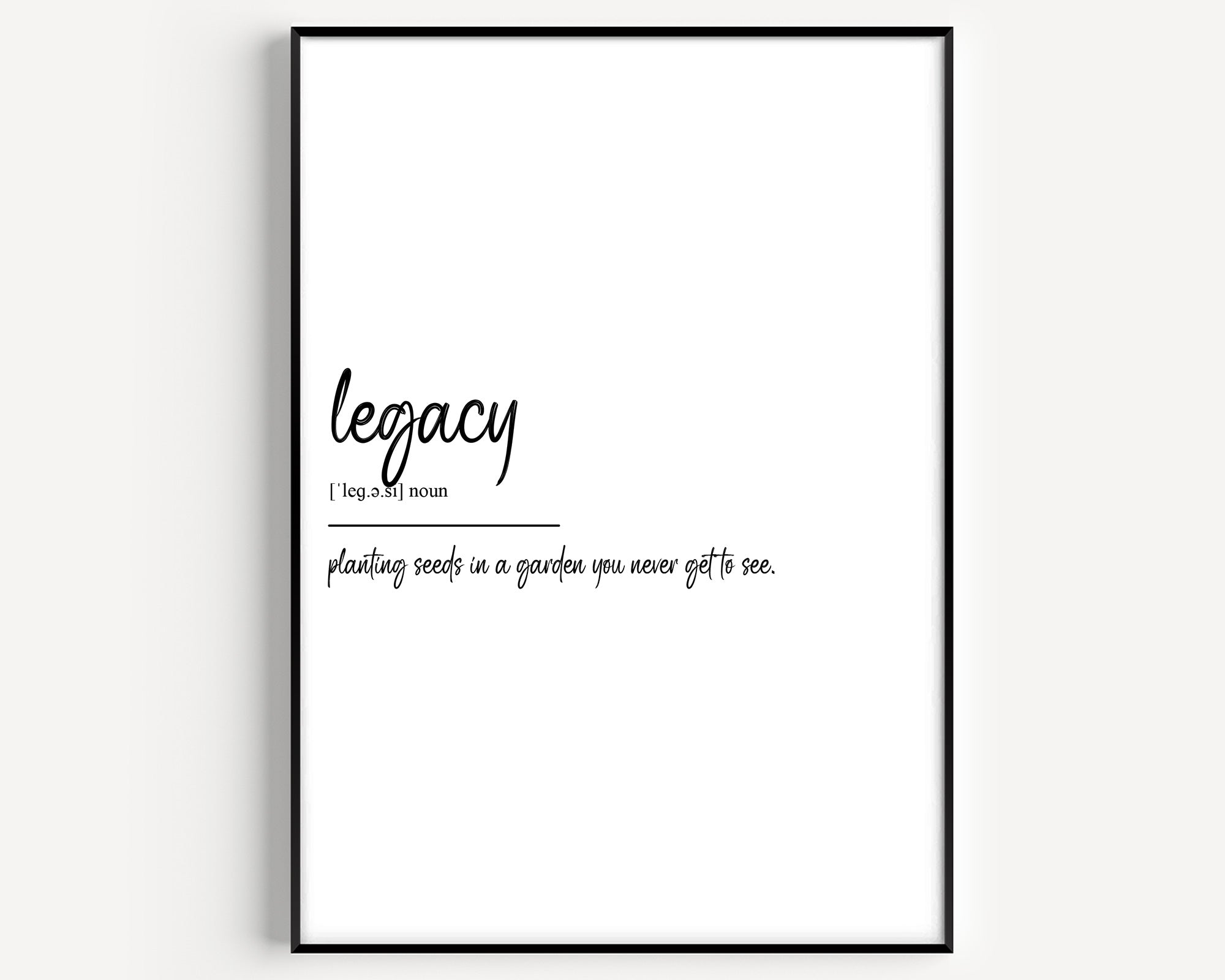legacy is planting seeds in a garden Legacy Definition Print