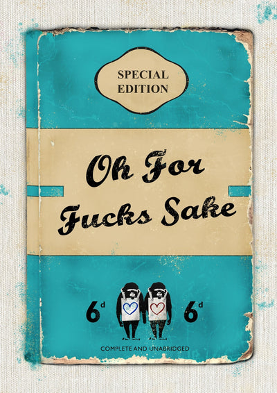 Limited Edition James Robins Oh For F%$ks Sake Print
