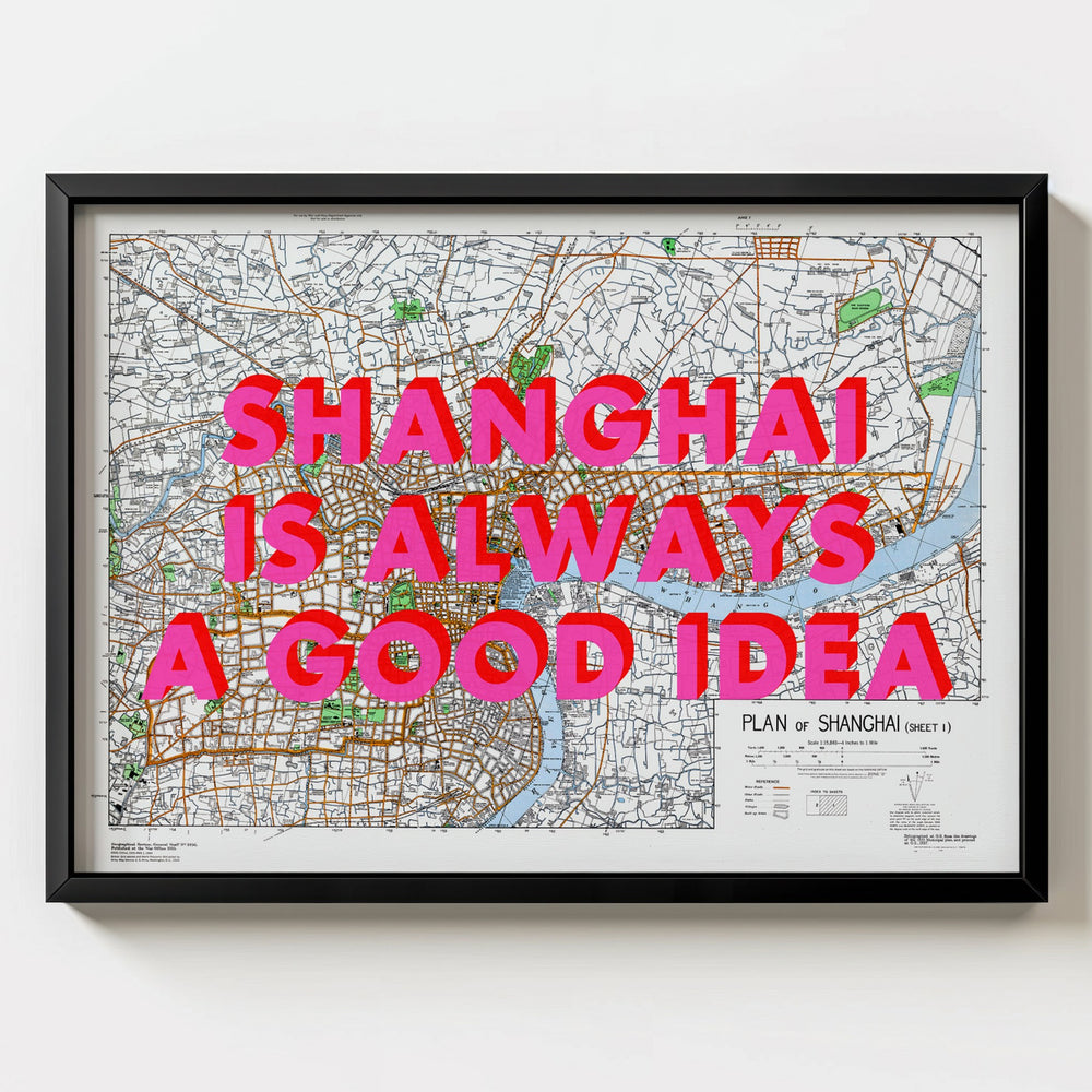 Shanghai Is Always A Good Idea Map Print - Magic Posters